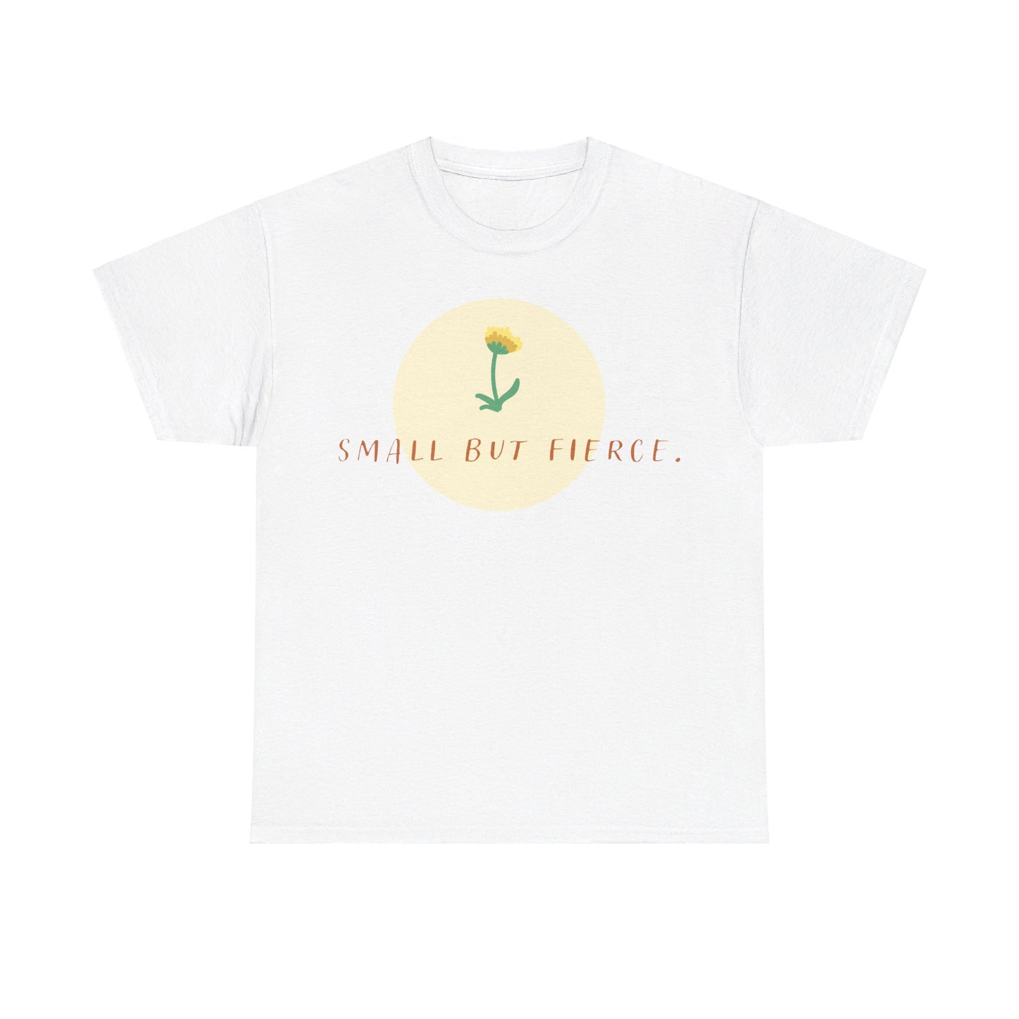 Small But Fierce - Cotton Tee