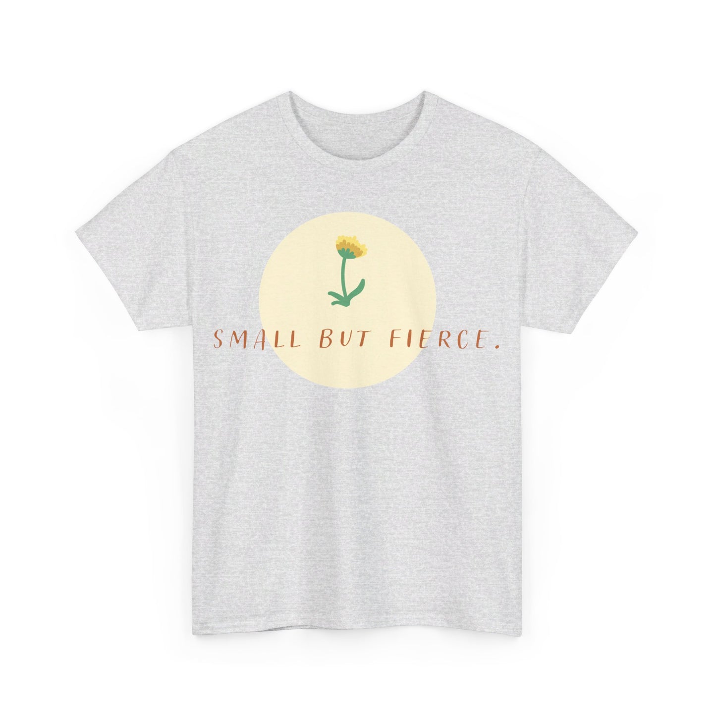 Small But Fierce - Cotton Tee