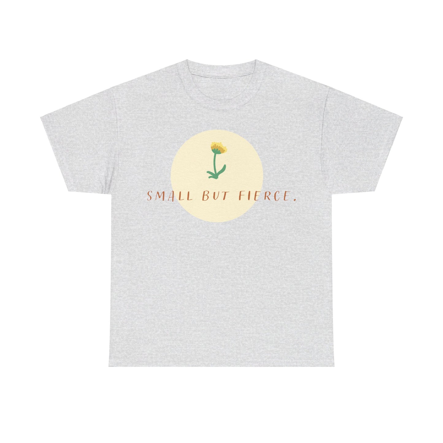 Small But Fierce - Cotton Tee