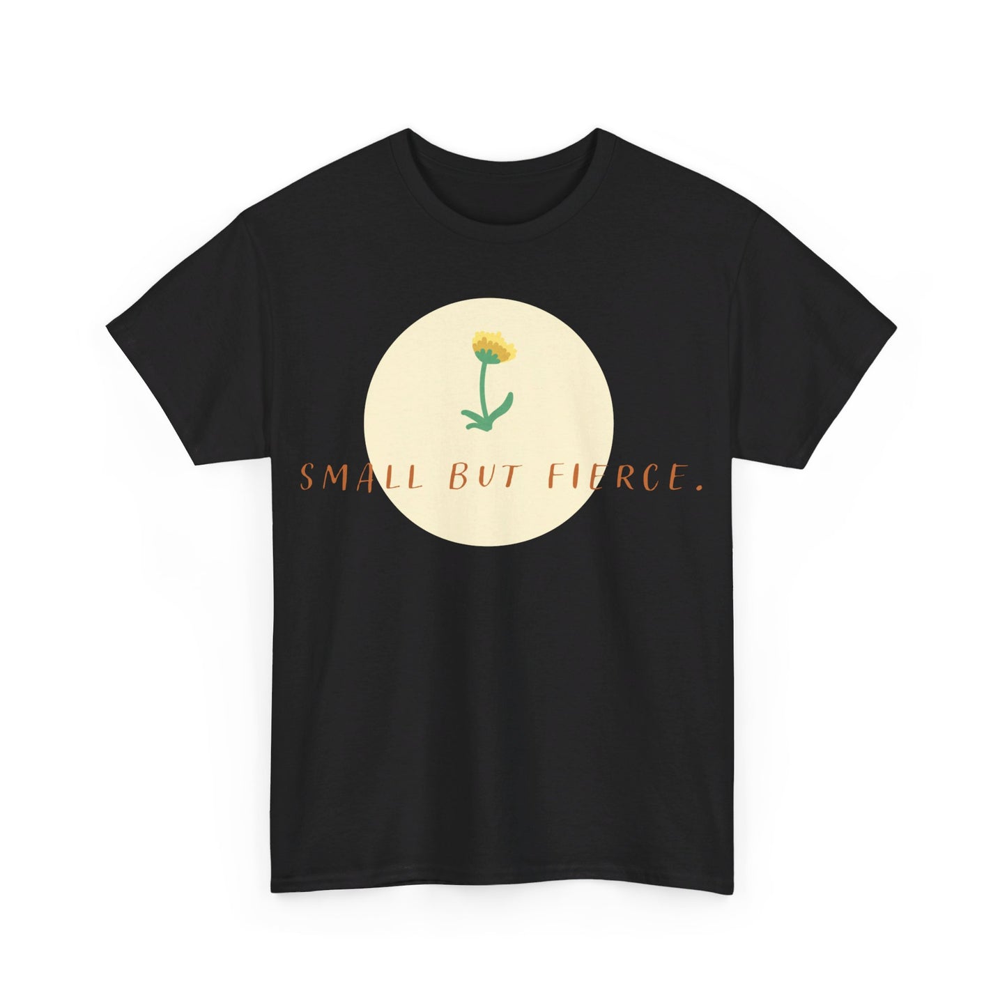 Small But Fierce - Cotton Tee