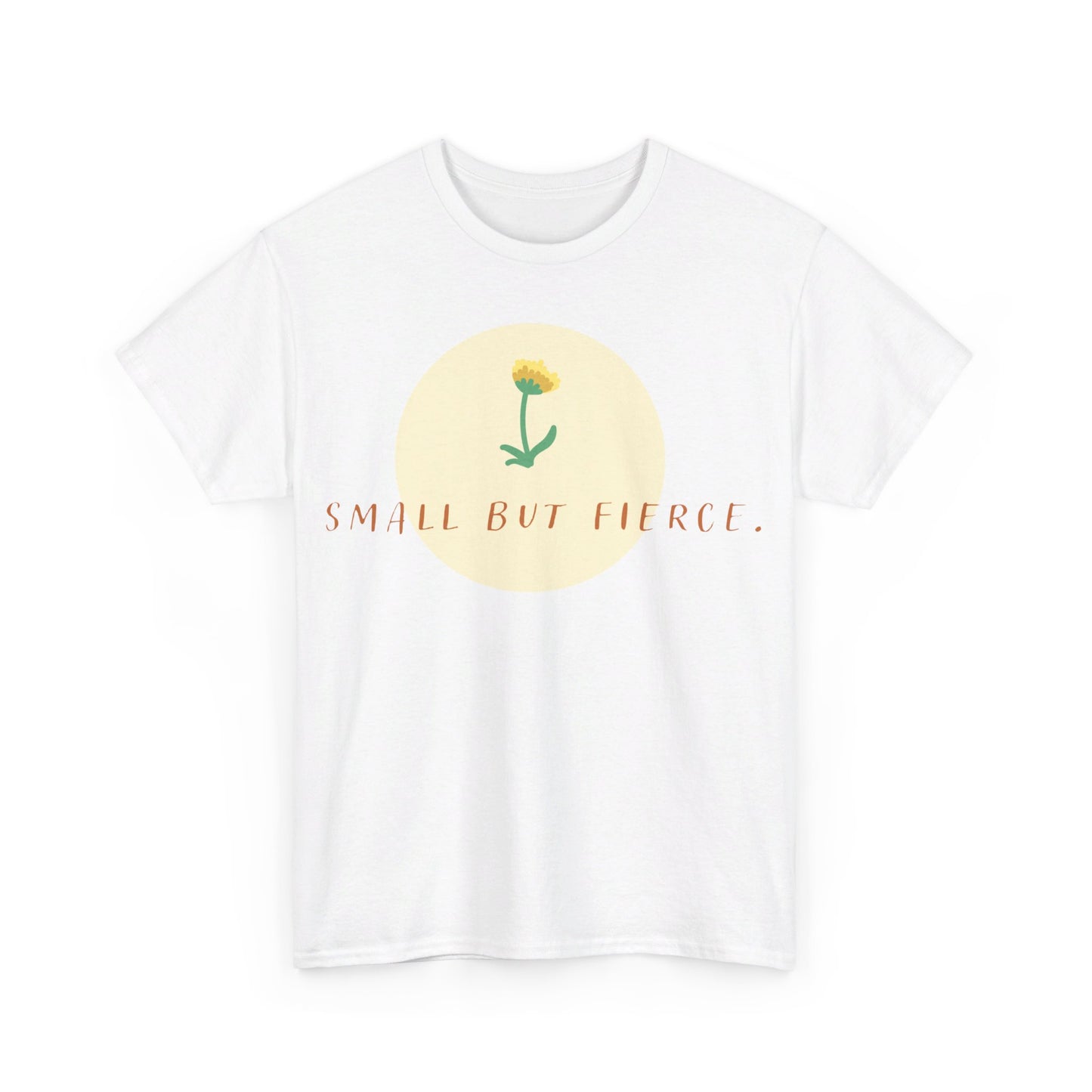 Small But Fierce - Cotton Tee